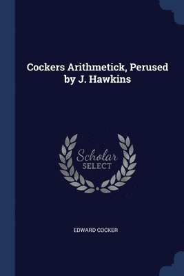 Cockers Arithmetick, Perused by J. Hawkins 1