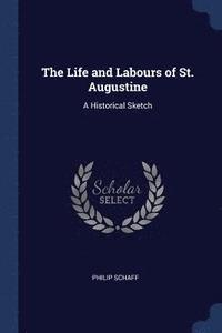 bokomslag The Life and Labours of St. Augustine