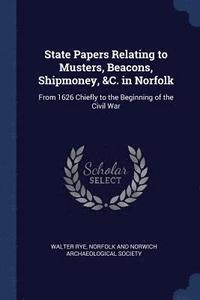 bokomslag State Papers Relating to Musters, Beacons, Shipmoney, &C. in Norfolk