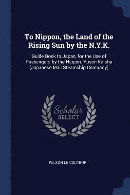 To Nippon, the Land of the Rising Sun by the N.Y.K. 1