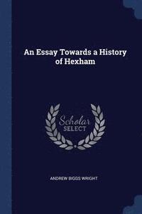 bokomslag An Essay Towards a History of Hexham