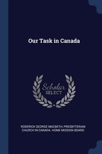 bokomslag Our Task in Canada