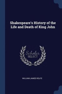 bokomslag Shakespeare's History of the Life and Death of King John