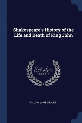 bokomslag Shakespeare's History of the Life and Death of King John