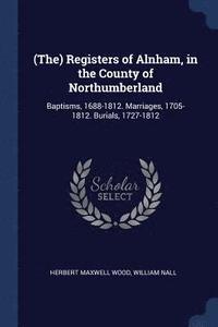 bokomslag (The) Registers of Alnham, in the County of Northumberland