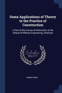 bokomslag Some Applications of Theory to the Practice of Construction