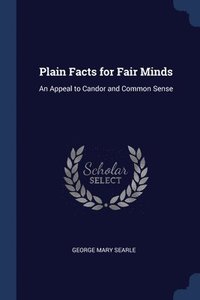 bokomslag Plain Facts for Fair Minds