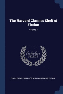 bokomslag The Harvard Classics Shelf of Fiction; Volume 3