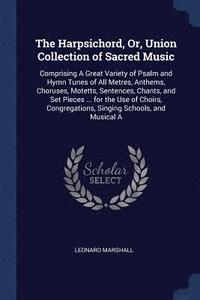 bokomslag The Harpsichord, Or, Union Collection of Sacred Music