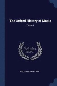 bokomslag The Oxford History of Music; Volume 1