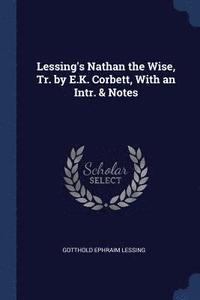 bokomslag Lessing's Nathan the Wise, Tr. by E.K. Corbett, With an Intr. & Notes