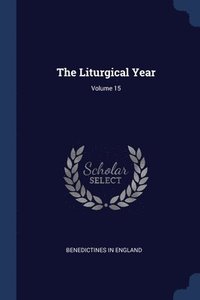 bokomslag The Liturgical Year; Volume 15