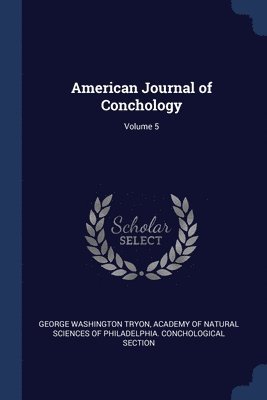 American Journal of Conchology; Volume 5 1