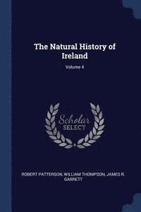 bokomslag The Natural History of Ireland; Volume 4