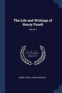 bokomslag The Life and Writings of Henry Fuseli; Volume 2