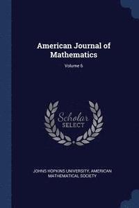 bokomslag American Journal of Mathematics; Volume 6