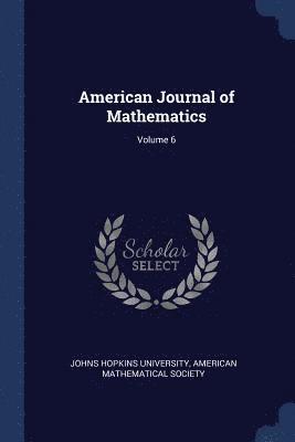 American Journal of Mathematics; Volume 6 1