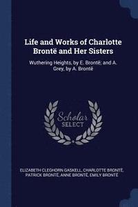 bokomslag Life and Works of Charlotte Bront and Her Sisters