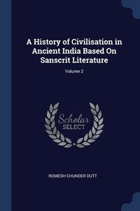 bokomslag A History of Civilisation in Ancient India Based On Sanscrit Literature; Volume 2