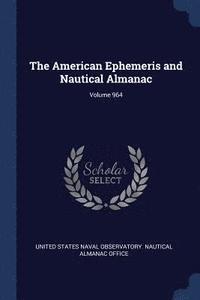 bokomslag The American Ephemeris and Nautical Almanac; Volume 964