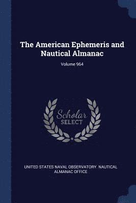 bokomslag American Ephemeris and Nautical Almanac; Volume 964