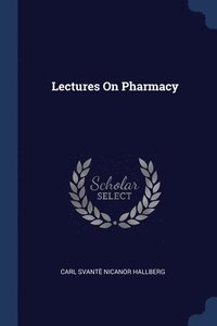 bokomslag Lectures On Pharmacy