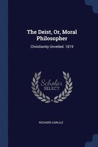 bokomslag The Deist, Or, Moral Philosopher