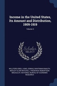 bokomslag Income in the United States, Its Amount and Distribution, 1909-1919; Volume 2