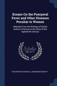 bokomslag Essays On the Puerperal Fever and Other Diseases Peculiar to Women