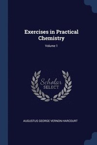 bokomslag Exercises in Practical Chemistry; Volume 1