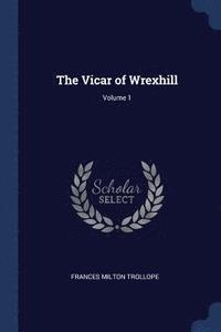bokomslag Vicar of Wrexhill; Volume 1