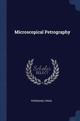 Ferdinand Zirkel - Microscopical Petrography, Häftad
