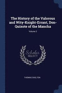 bokomslag The History of the Valorous and Wity-Knight-Errant, Don-Quixote of the Mancha; Volume 2