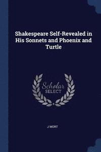 bokomslag Shakespeare Self-Revealed in His Sonnets and Phoenix and Turtle