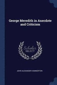 bokomslag George Meredith in Anecdote and Criticism