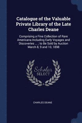 Charles Deane - Catalogue of the Valuable Private Library of the Late Charles Deane, Häftad