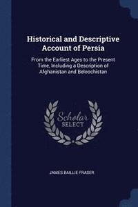 bokomslag Historical and Descriptive Account of Persia
