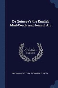 bokomslag De Quincey's the English Mail-Coach and Joan of Arc