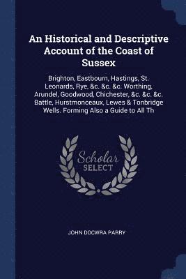 bokomslag An Historical and Descriptive Account of the Coast of Sussex