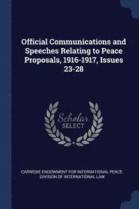 bokomslag Official Communications and Speeches Relating to Peace Proposals, 1916-1917, Issues 23-28