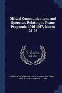 bokomslag Official Communications and Speeches Relating to Peace Proposals, 1916-1917, Issues 23-28