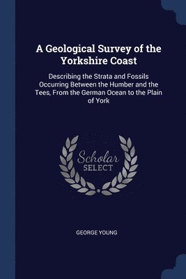 A Geological Survey of the Yorkshire Coast 1