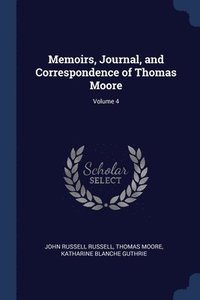 bokomslag Memoirs, Journal, and Correspondence of Thomas Moore; Volume 4