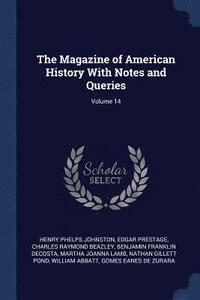 bokomslag The Magazine of American History With Notes and Queries; Volume 14