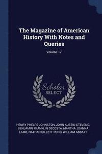 bokomslag The Magazine of American History With Notes and Queries; Volume 17