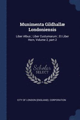 bokomslag Munimenta Gildhallæ Londoniensis