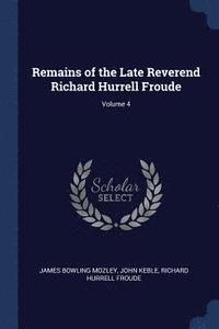 bokomslag Remains of the Late Reverend Richard Hurrell Froude; Volume 4