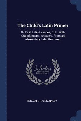 The Child's Latin Primer 1