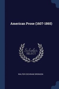 bokomslag American Prose (1607-1865)