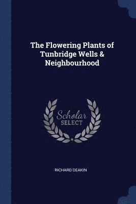 The Flowering Plants of Tunbridge Wells & Neighbourhood 1